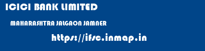 ICICI BANK LIMITED  MAHARASHTRA JALGAON JAMNER   ifsc code
